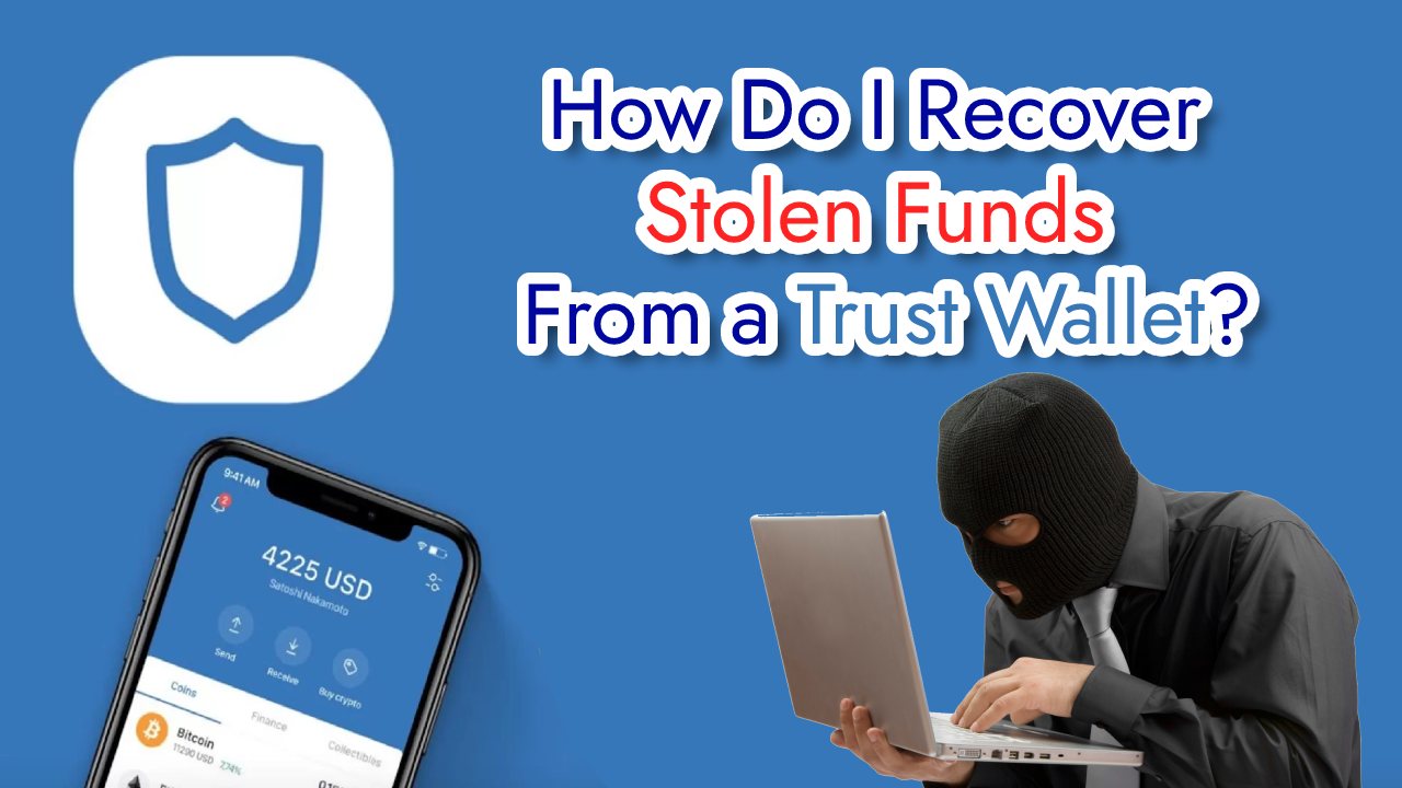 How Do I Recover Stolen Funds From a Trust Wallet 